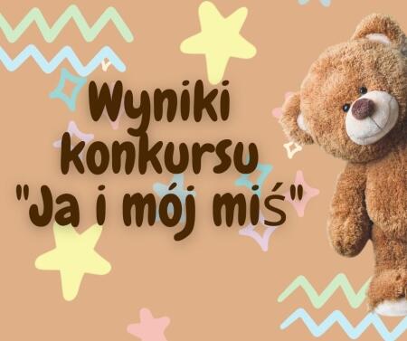 Wyniki konkursu ''Ja i mój miś''