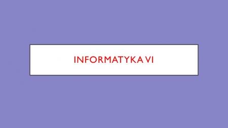 informatyka klasa VI