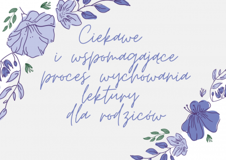 Ciekawe i wspomagające proces wychowania nowości książkowe dla rodziców w biblio...